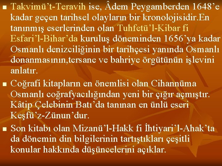 n n n Takvimü’t-Teravih ise, dem Peygamberden 1648’e kadar geçen tarihsel olayların bir kronolojisidir.