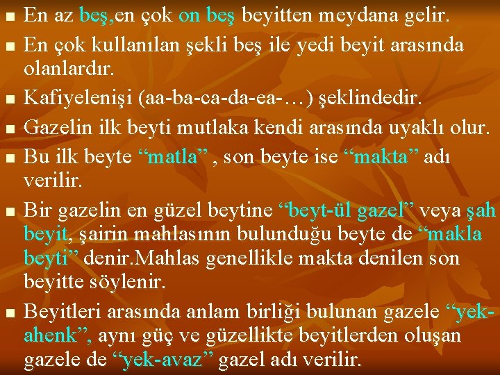 n n n n En az beş, en çok on beş beyitten meydana gelir.