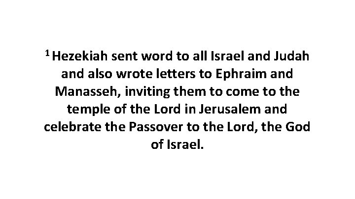 1 Hezekiah sent word to all Israel and Judah and also wrote letters to