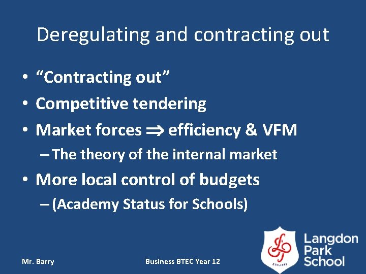 Deregulating and contracting out • “Contracting out” • Competitive tendering • Market forces efficiency