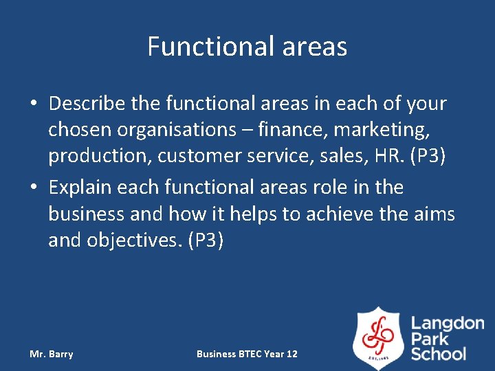 Functional areas • Describe the functional areas in each of your chosen organisations –