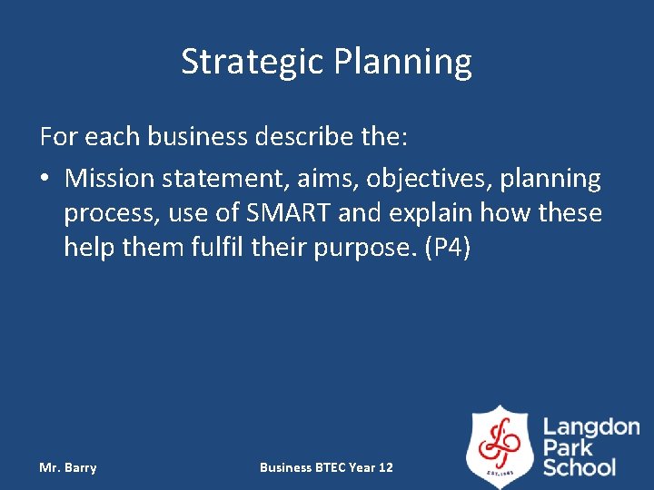 Strategic Planning For each business describe the: • Mission statement, aims, objectives, planning process,