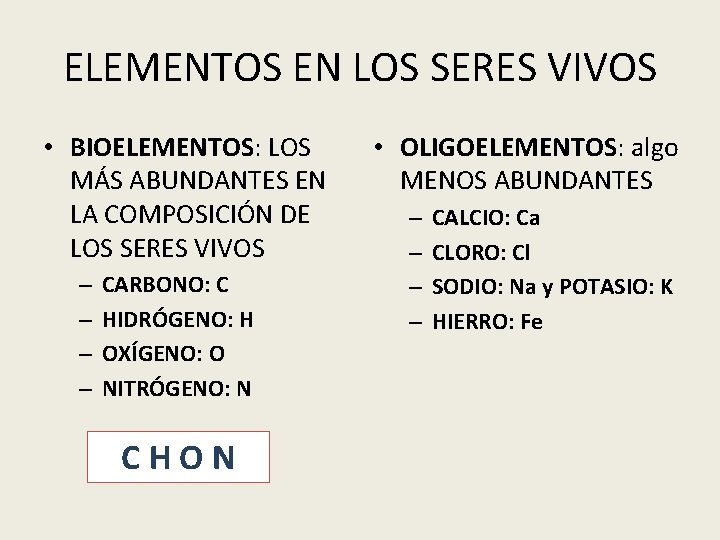 ELEMENTOS EN LOS SERES VIVOS • BIOELEMENTOS: LOS MÁS ABUNDANTES EN LA COMPOSICIÓN DE