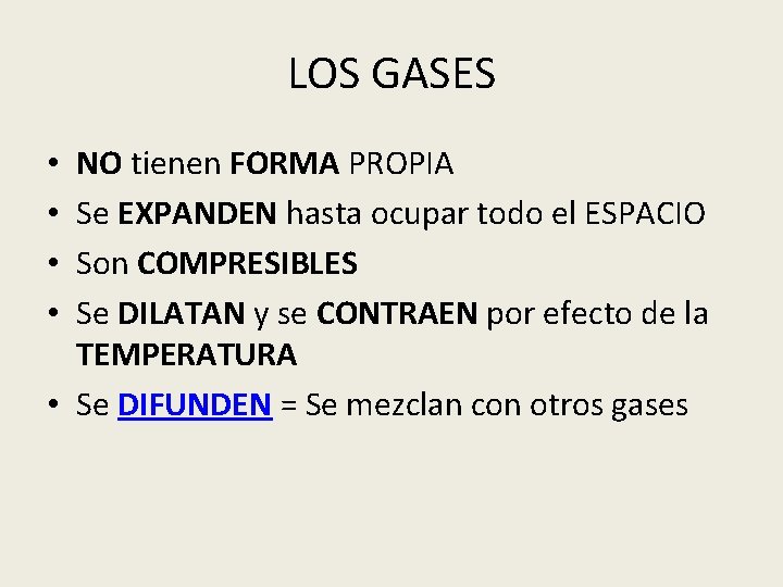 LOS GASES NO tienen FORMA PROPIA Se EXPANDEN hasta ocupar todo el ESPACIO Son