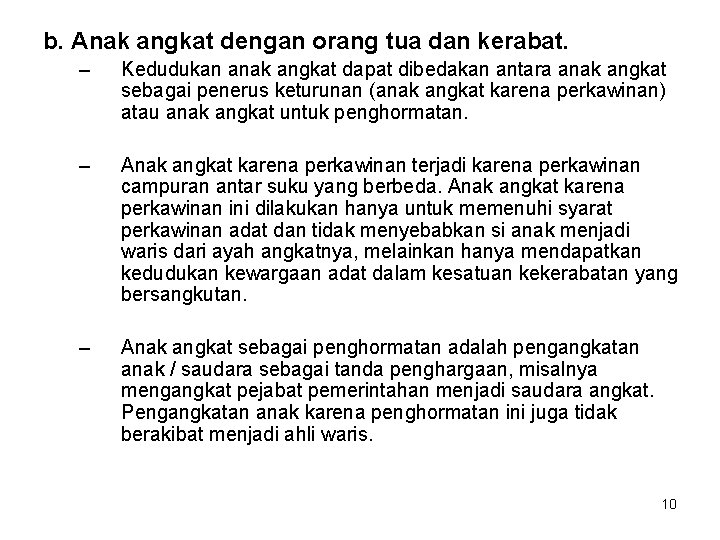 b. Anak angkat dengan orang tua dan kerabat. – Kedudukan anak angkat dapat dibedakan