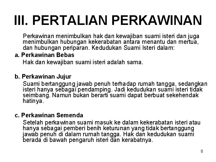 III. PERTALIAN PERKAWINAN Perkawinan menimbulkan hak dan kewajiban suami isteri dan juga menimbulkan hubungan