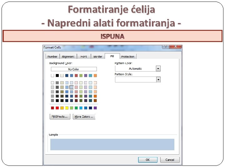 Formatiranje ćelija - Napredni alati formatiranja PORAVNANJE ISPUNA OKVIR FONT 