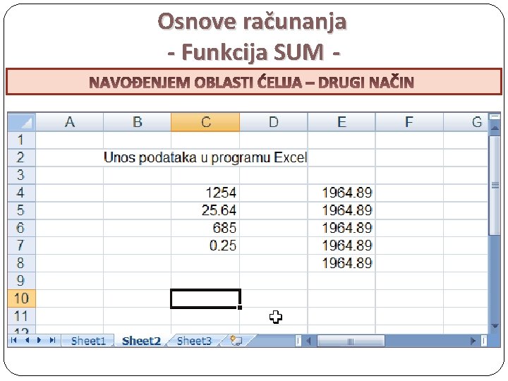 Osnove računanja - Funkcija SUM NAVOĐENJEM OBLASTI POJEDINAČNIH ĆELIJA––DRUGI PRVI ĆELIJA NAČIN 