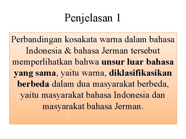 Penjelasan 1 Perbandingan kosakata warna dalam bahasa Indonesia & bahasa Jerman tersebut memperlihatkan bahwa