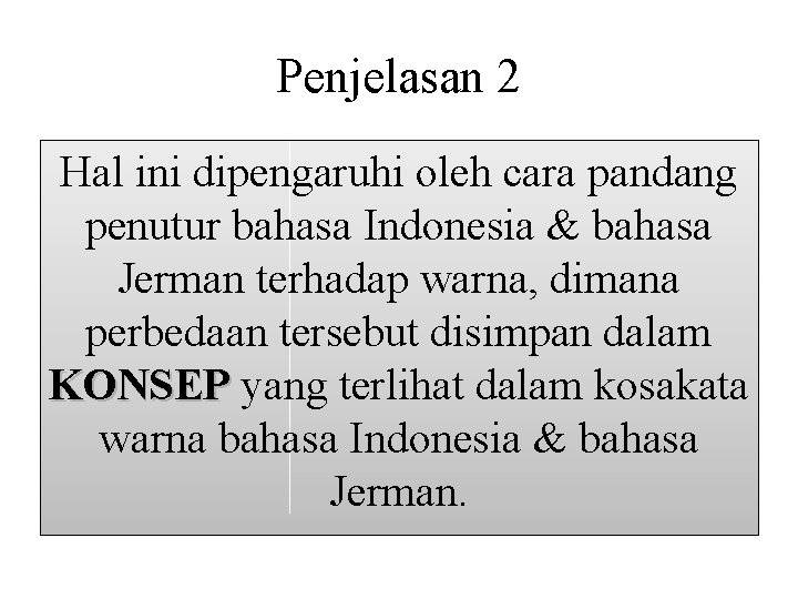 Penjelasan 2 Hal ini dipengaruhi oleh cara pandang penutur bahasa Indonesia & bahasa Jerman