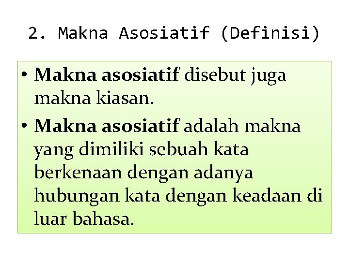 2. Makna Asosiatif (Definisi) • Makna asosiatif disebut juga makna kiasan. • Makna asosiatif