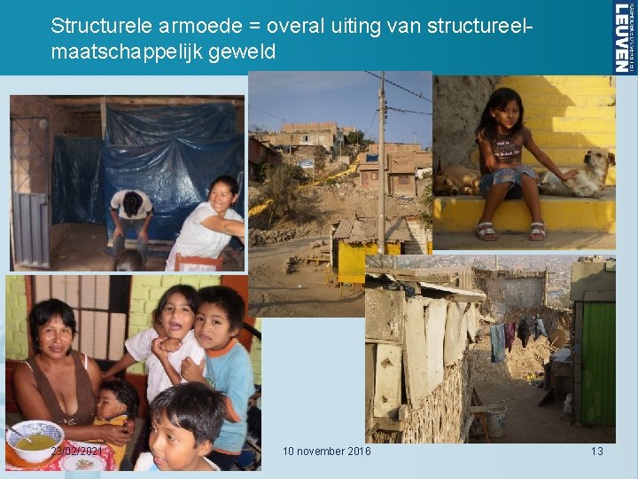 Structurele armoede = overal uiting van structureelmaatschappelijk geweld 23/02/2021 10 november 2016 13 