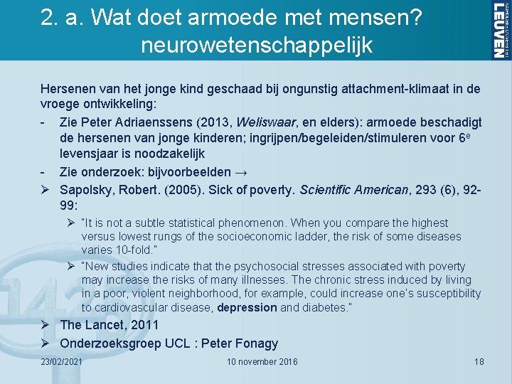 2. a. Wat doet armoede met mensen? neurowetenschappelijk Hersenen van het jonge kind geschaad