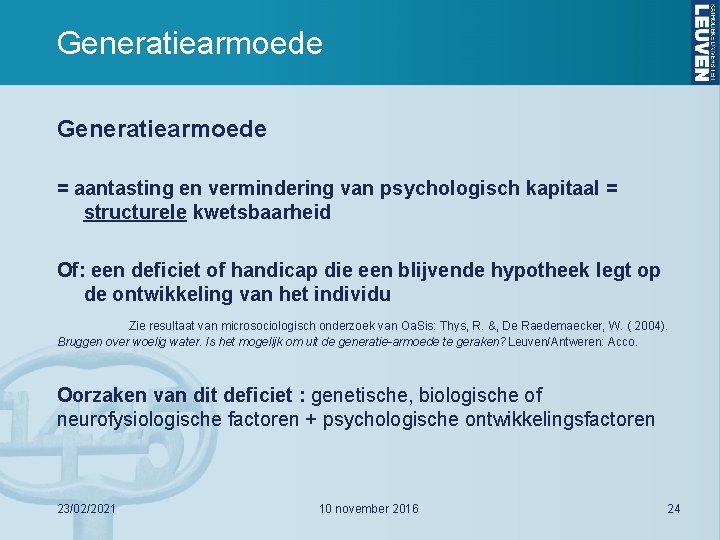 Generatiearmoede = aantasting en vermindering van psychologisch kapitaal = structurele kwetsbaarheid Of: een deficiet