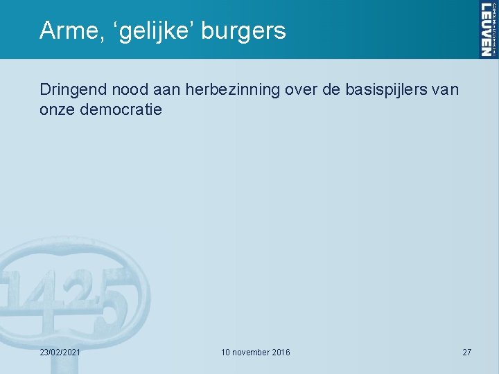 Arme, ‘gelijke’ burgers Dringend nood aan herbezinning over de basispijlers van onze democratie 23/02/2021