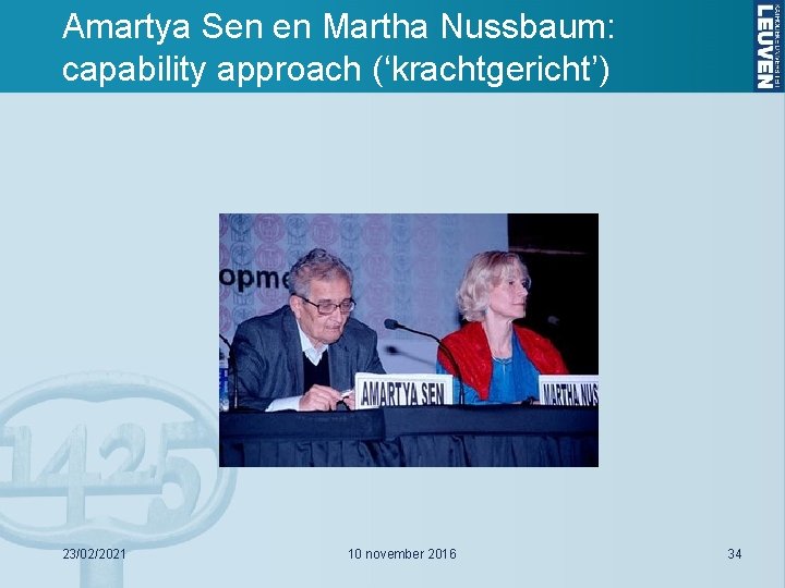 Amartya Sen en Martha Nussbaum: capability approach (‘krachtgericht’) 23/02/2021 10 november 2016 34 