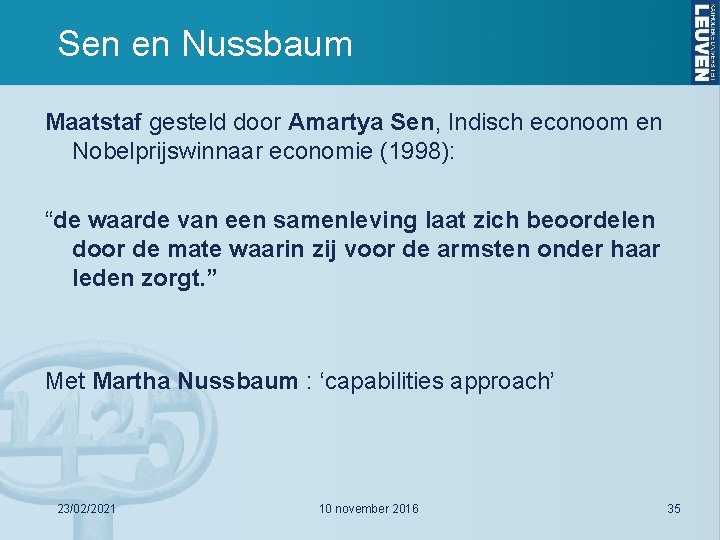 Sen en Nussbaum Maatstaf gesteld door Amartya Sen, Indisch econoom en Nobelprijswinnaar economie (1998):