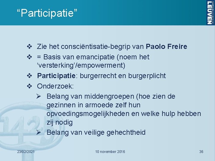 “Participatie” v Zie het consciëntisatie-begrip van Paolo Freire v = Basis van emancipatie (noem