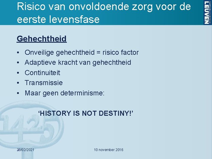 Risico van onvoldoende zorg voor de eerste levensfase Gehechtheid • • • Onveilige gehechtheid