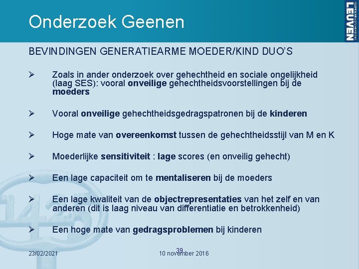 Onderzoek Geenen BEVINDINGEN GENERATIEARME MOEDER/KIND DUO’S Ø Zoals in ander onderzoek over gehechtheid en