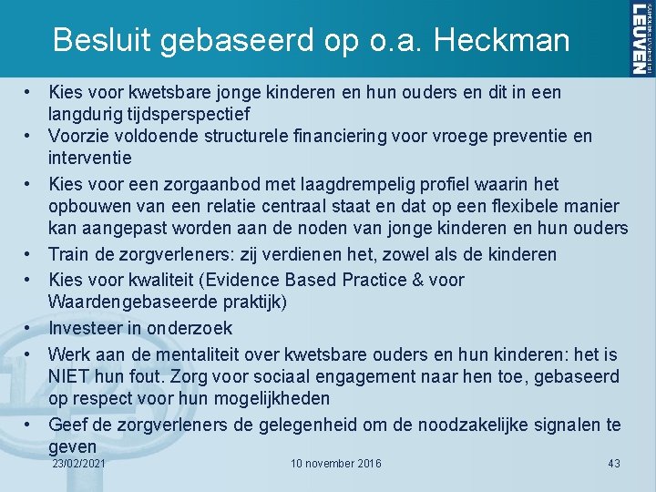 Besluit gebaseerd op o. a. Heckman • Kies voor kwetsbare jonge kinderen en hun