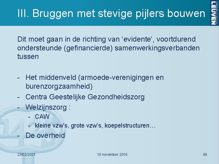 III. Bruggen met stevige pijlers bouwen Dit moet gaan in de richting van ‘evidente’,