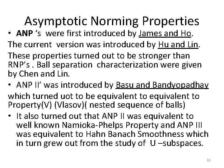 Asymptotic Norming Properties • ANP ‘s were first introduced by James and Ho. The