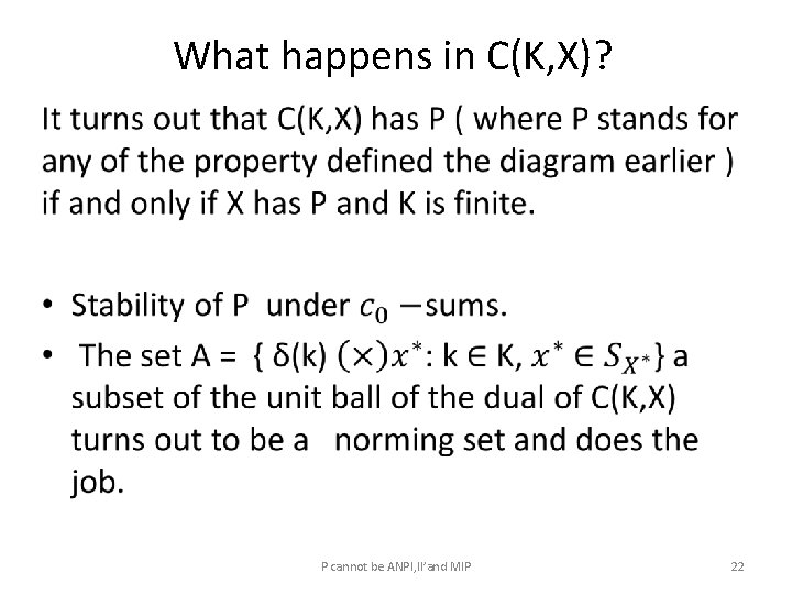 What happens in C(K, X)? • P cannot be ANPI, II’and MIP 22 