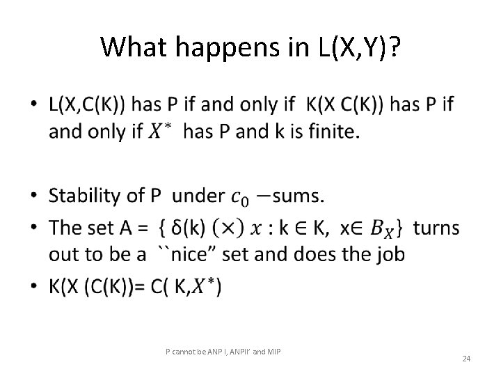 What happens in L(X, Y)? • P cannot be ANP I, ANPII’ and MIP