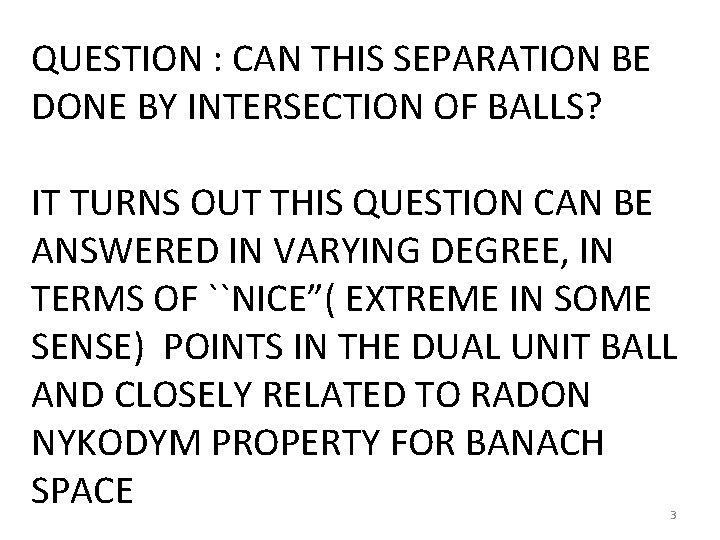 QUESTION : CAN THIS SEPARATION BE DONE BY INTERSECTION OF BALLS? IT TURNS OUT