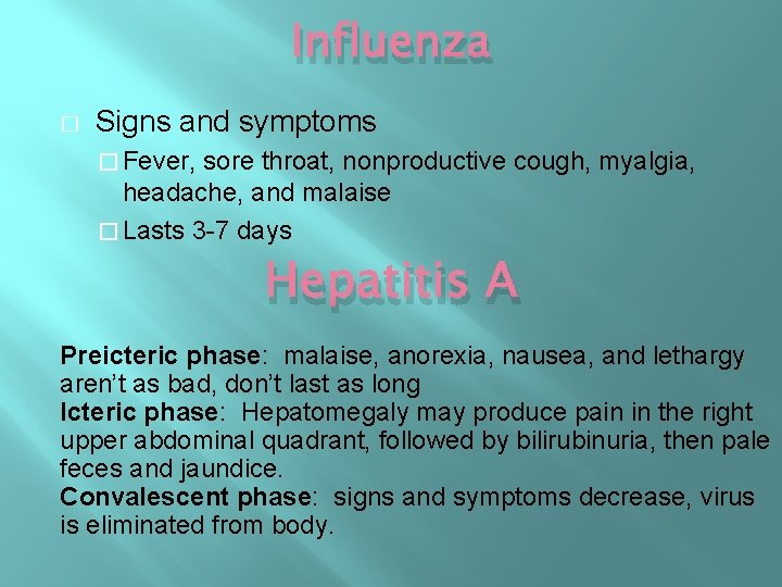 Influenza � Signs and symptoms � Fever, sore throat, nonproductive cough, myalgia, headache, and