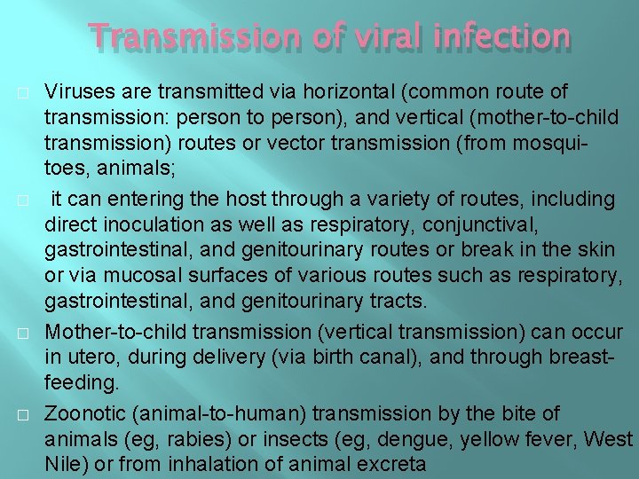 Transmission of viral infection � � Viruses are transmitted via horizontal (common route of