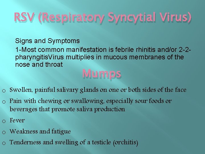 RSV (Respiratory Syncytial Virus) Signs and Symptoms 1 -Most common manifestation is febrile rhinitis