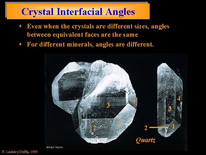 Crystal Interfacial Angles • Even when the crystals are different sizes, angles between equivalent