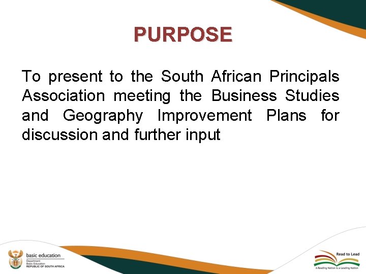 PURPOSE To present to the South African Principals Association meeting the Business Studies and PURPOSE To present to the South African Principals Association meeting the Business Studies and