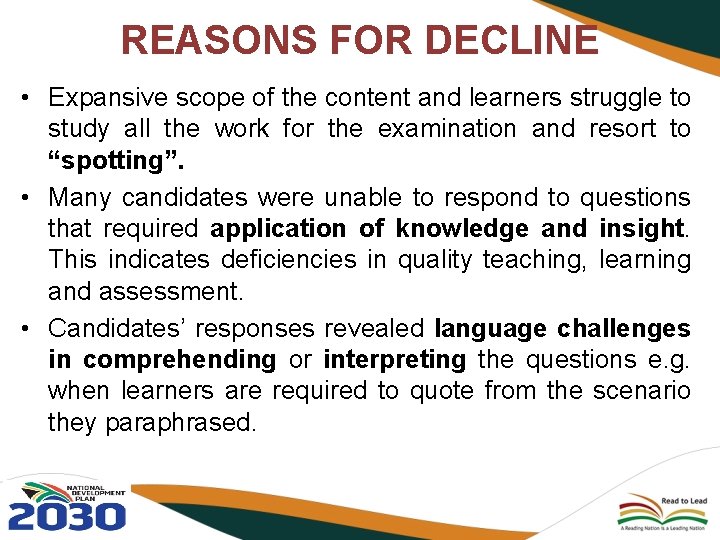 REASONS FOR DECLINE • Expansive scope of the content and learners struggle to study