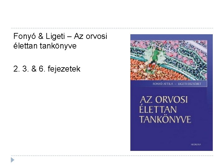 Fonyó & Ligeti – Az orvosi élettan tankönyve 2. 3. & 6. fejezetek 