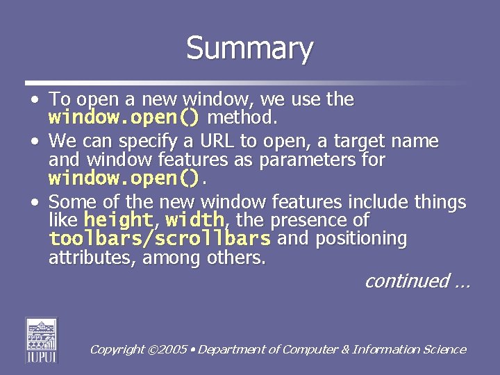 Summary • To open a new window, we use the window. open() method. •