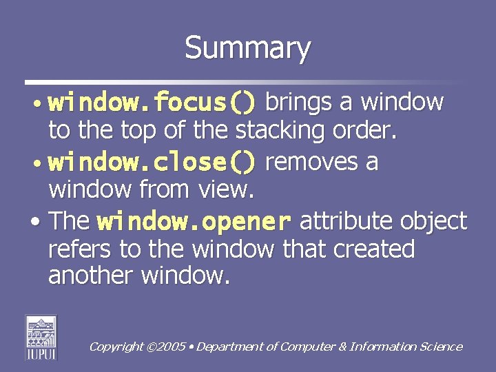 Summary • window. focus() brings a window to the top of the stacking order.