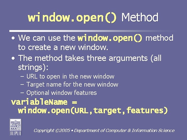 window. open() Method • We can use the window. open() method to create a