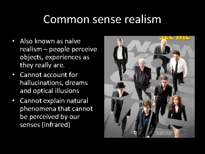 Common sense realism • Also known as naïve realism – people perceive objects, experiences