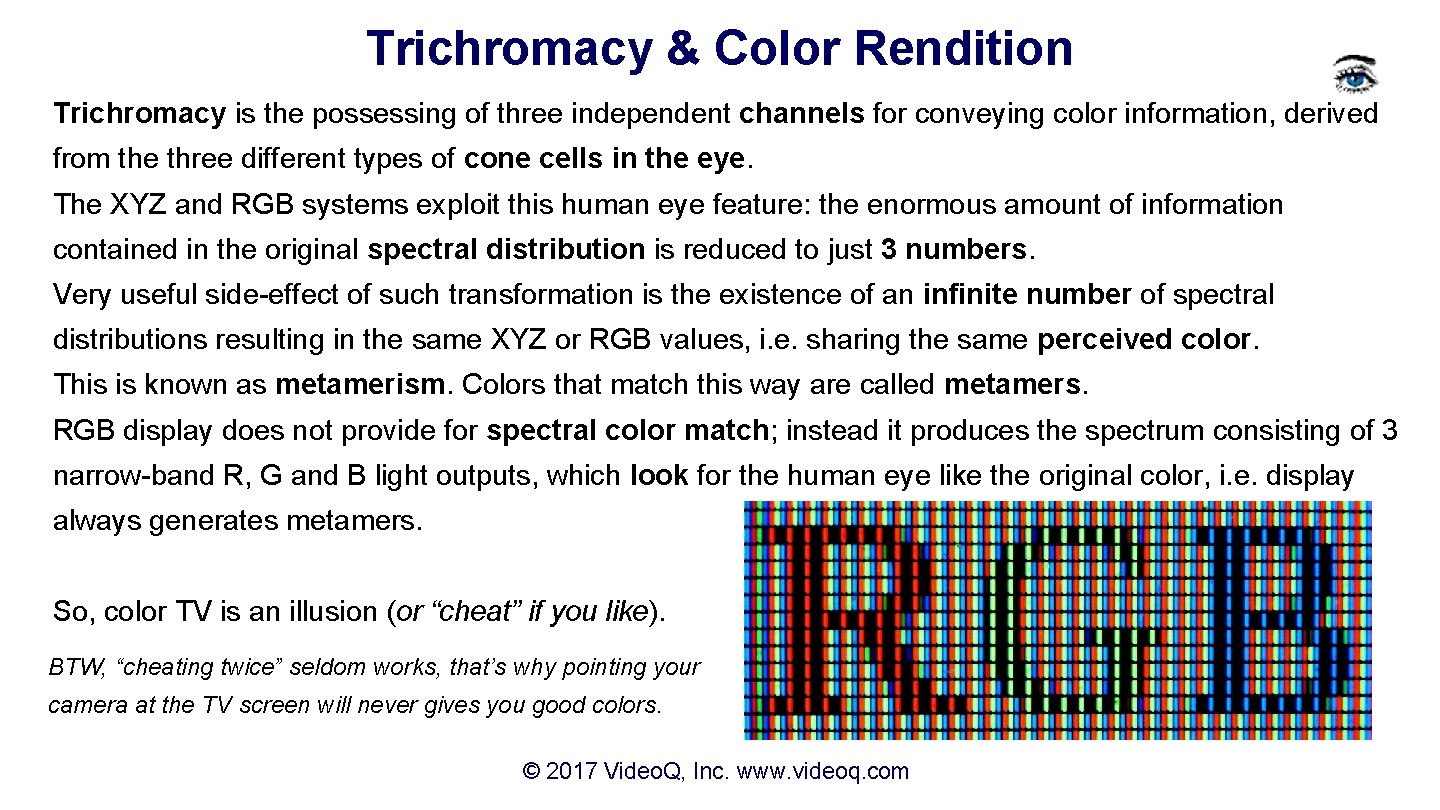 Trichromacy & Color Rendition Trichromacy is the possessing of three independent channels for conveying