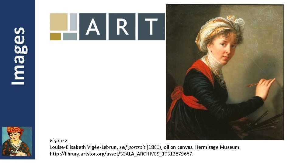 Images Figure 2 Louise-Elisabeth Vigée-Lebrun, self portrait (1800), oil on canvas. Hermitage Museum. http: