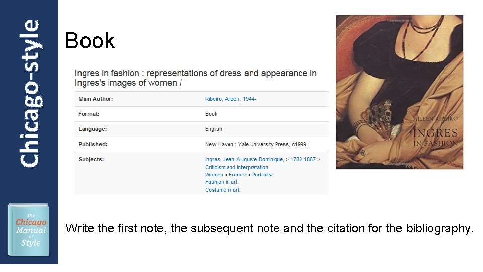 Chicago-style Book Write the first note, the subsequent note and the citation for the