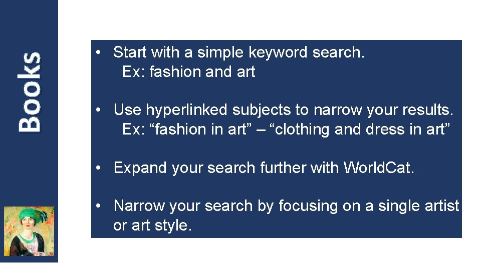 Books • Start with a simple keyword search. Ex: fashion and art • Use