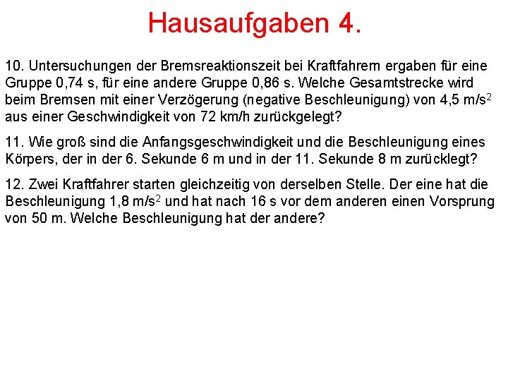Hausaufgaben 4. 10. Untersuchungen der Bremsreaktionszeit bei Kraftfahrern ergaben für eine Gruppe 0, 74