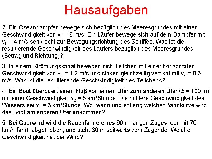 Hausaufgaben 2. Ein Ozeandampfer bewege sich bezüglich des Meeresgrundes mit einer Geschwindigkeit von v