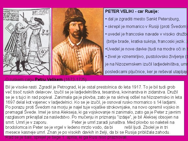 PETER VELIKI - car Rusije: • dal je zgraditi mesto Sankt Petersburg, • okrepil