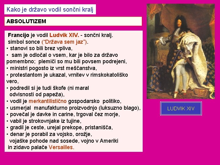 Kako je državo vodil sončni kralj ABSOLUTIZEM Francijo je vodil Ludvik XIV. - sončni