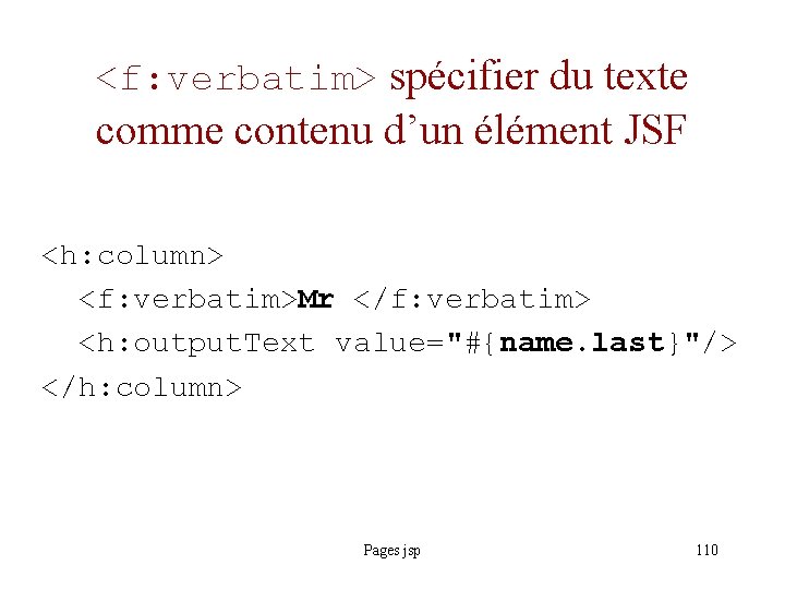 <f: verbatim> spécifier du texte comme contenu d’un élément JSF <h: column> <f: verbatim>Mr